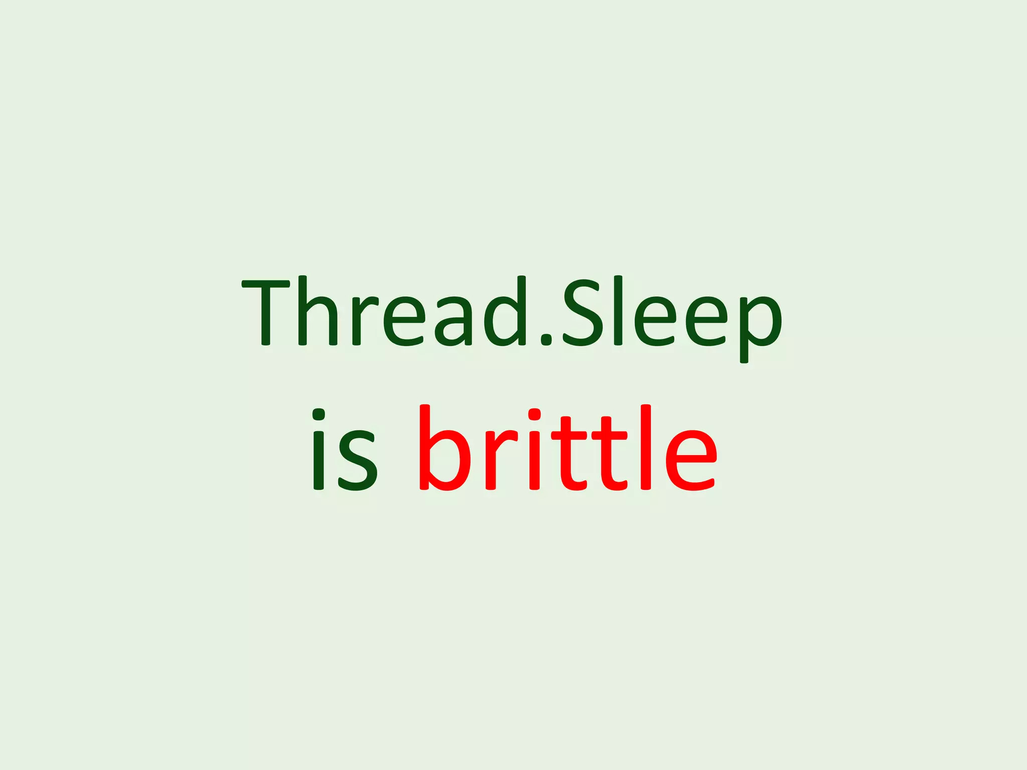 Thread.Sleep is brittle 