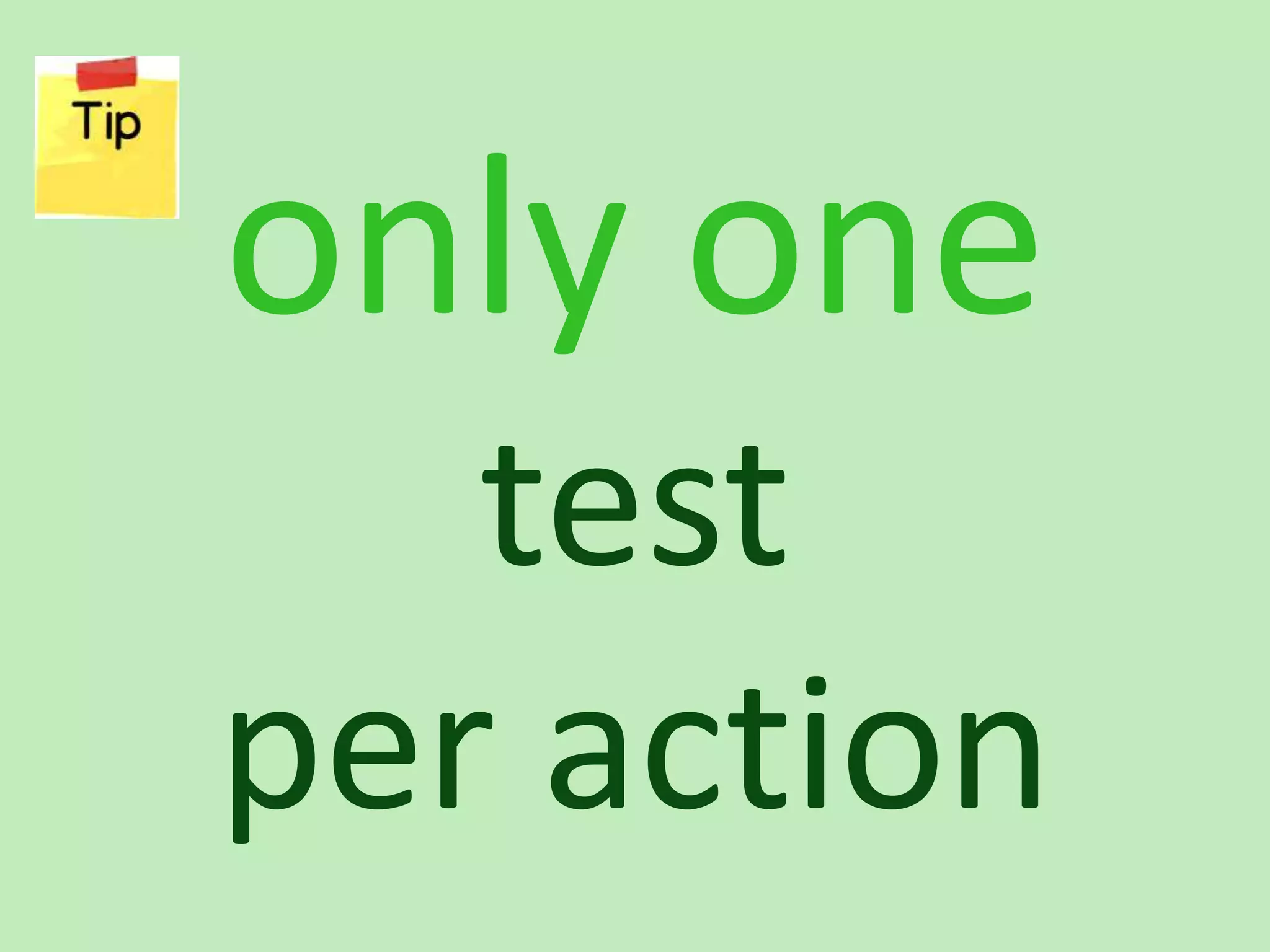 only one test per action 