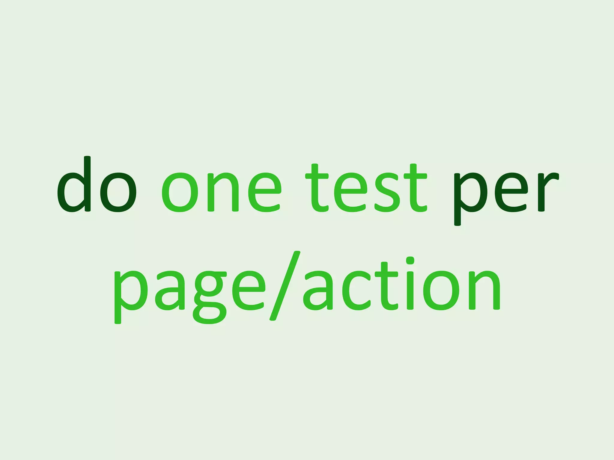 do one test per page/action 