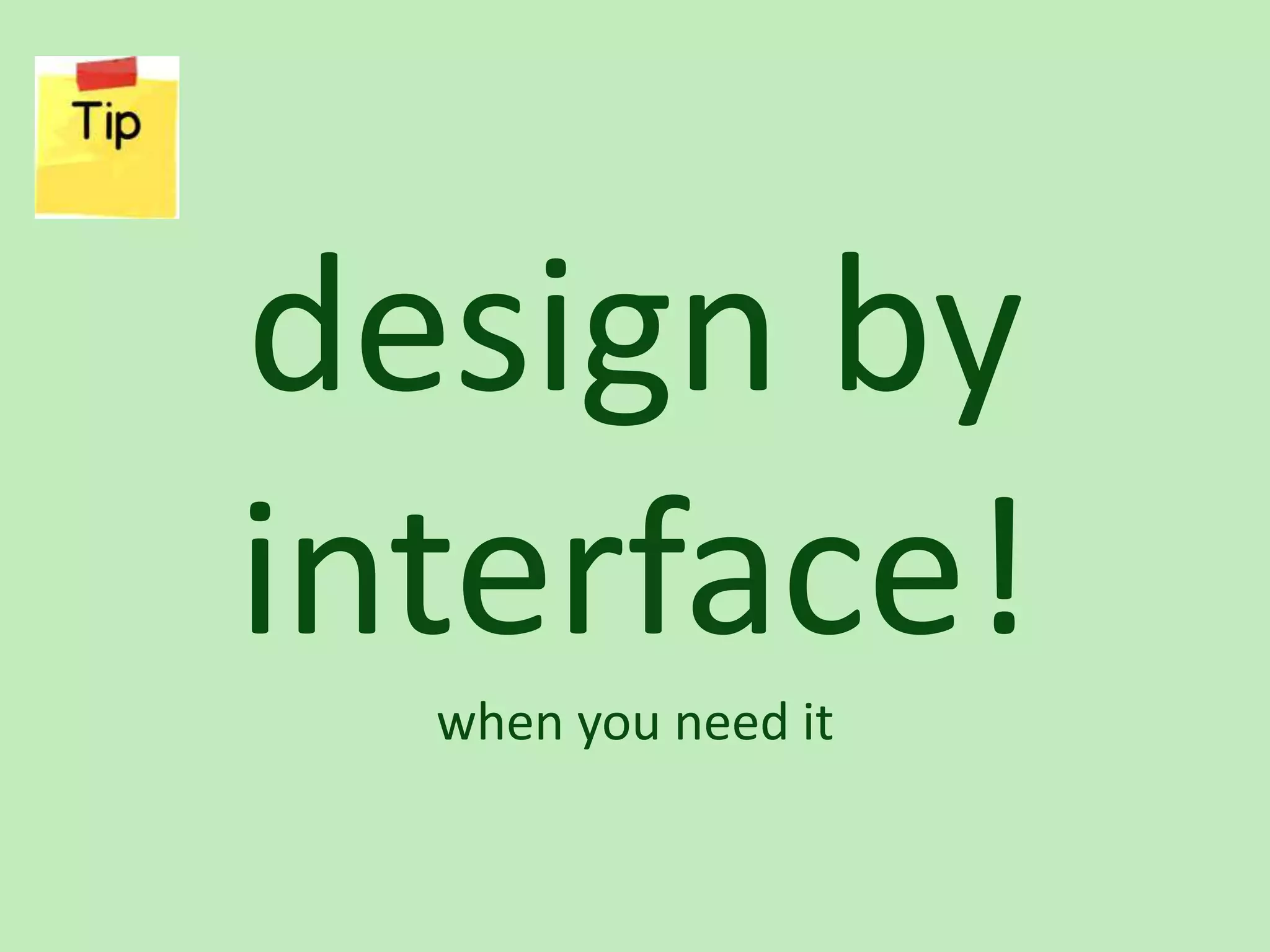 design by interface! when you need it 