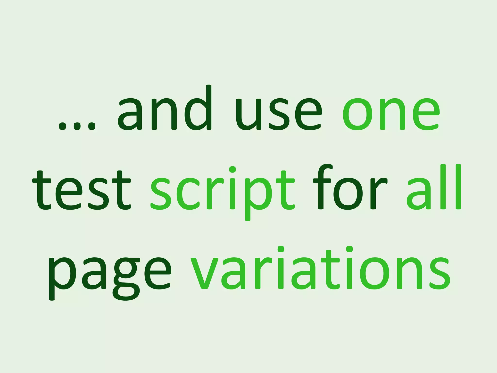 … and use one test script for all page variations 