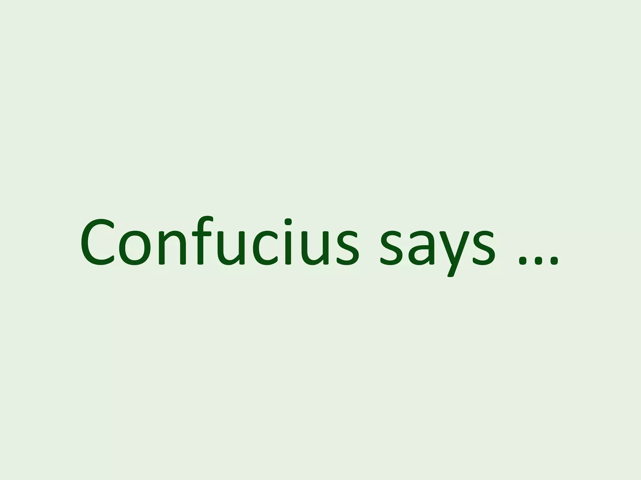 Confucius says … 