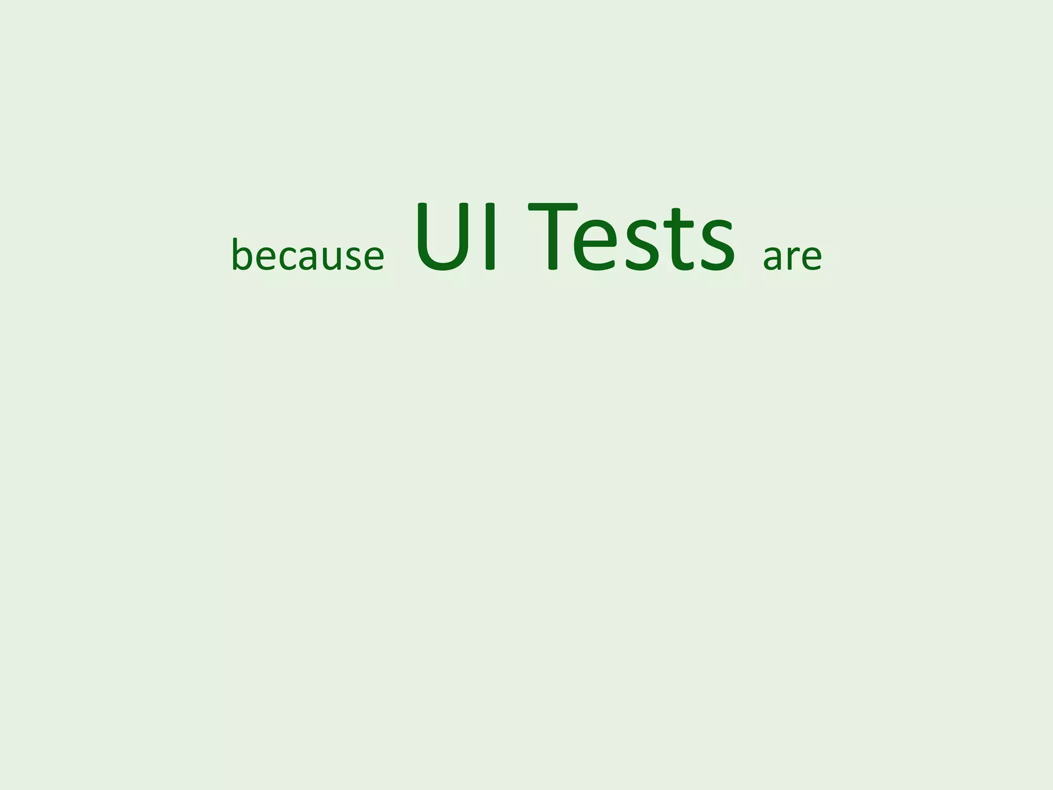 because UI Tests are 
