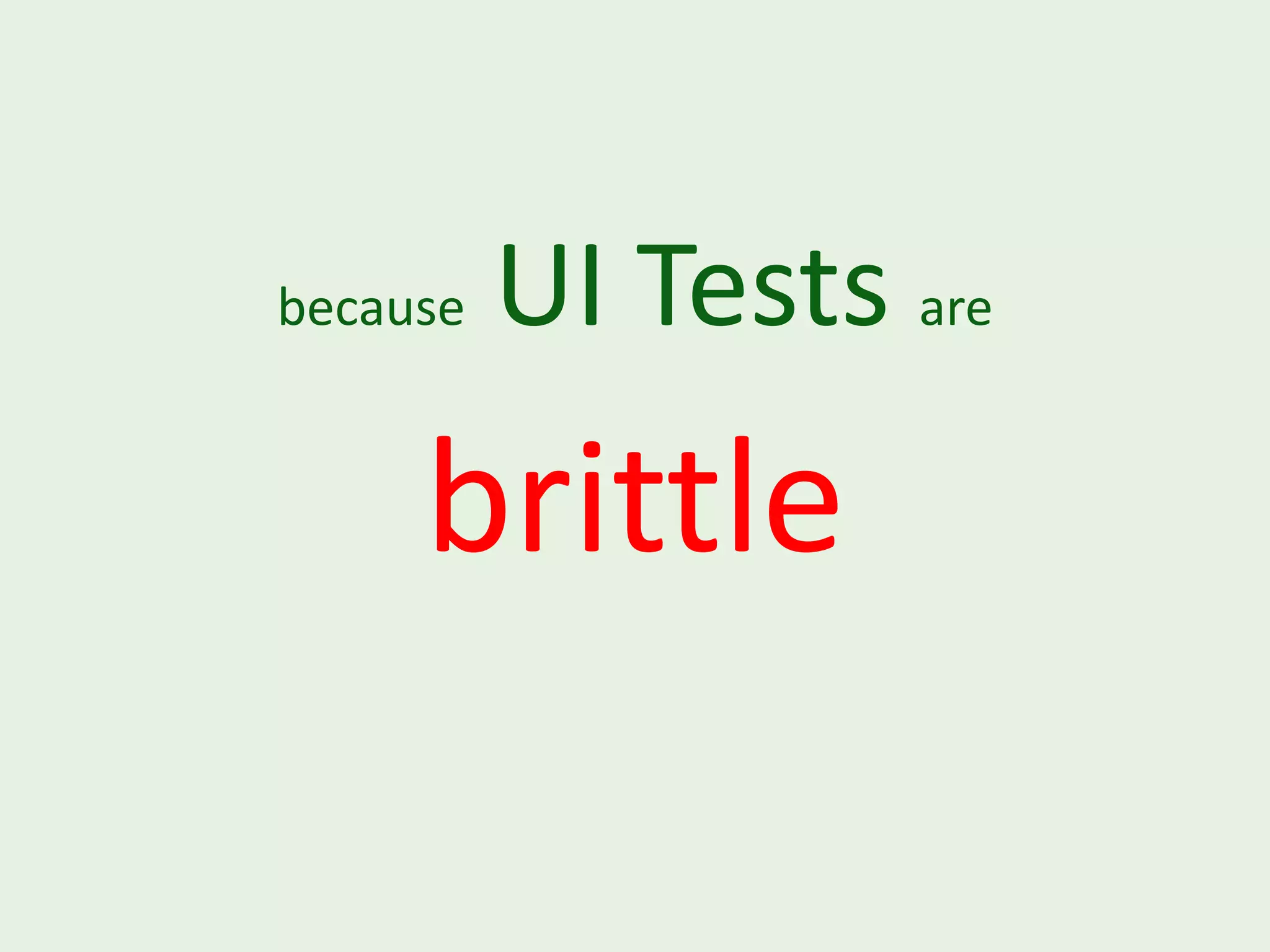 because UI Tests are brittle 