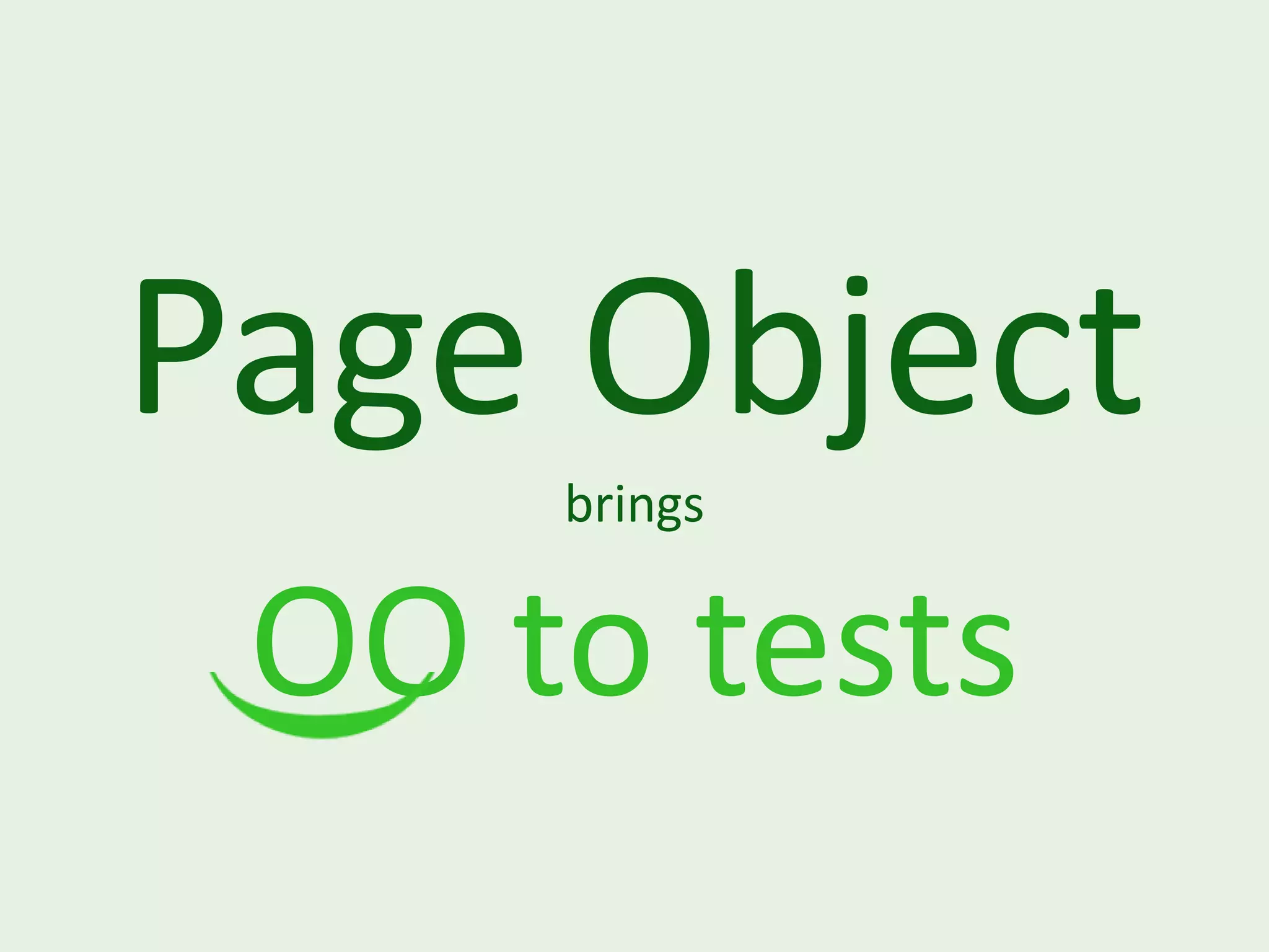 Page Object brings OO to tests 