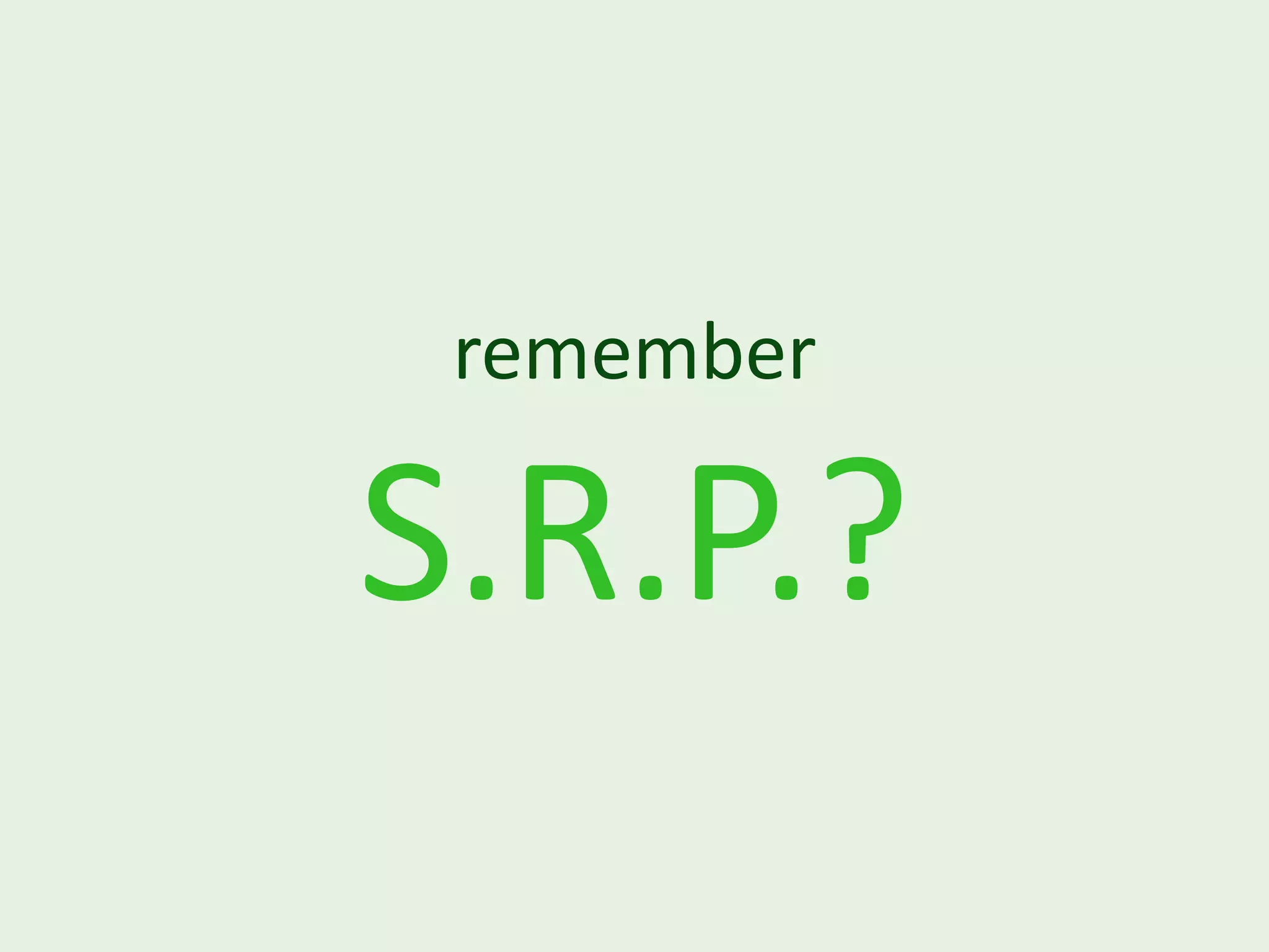 remember S.R.P.? 