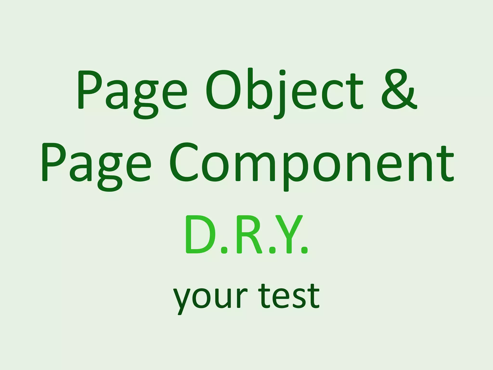 Page Object & Page Component D.R.Y. your test 