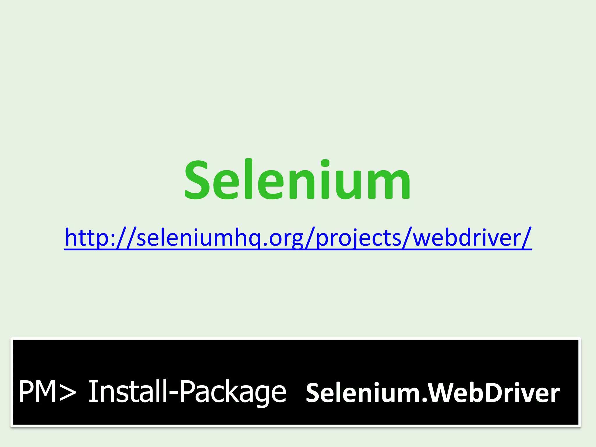 Selenium http://seleniumhq.org/projects/webdriver/ PM> Install-Package Selenium.WebDriver 