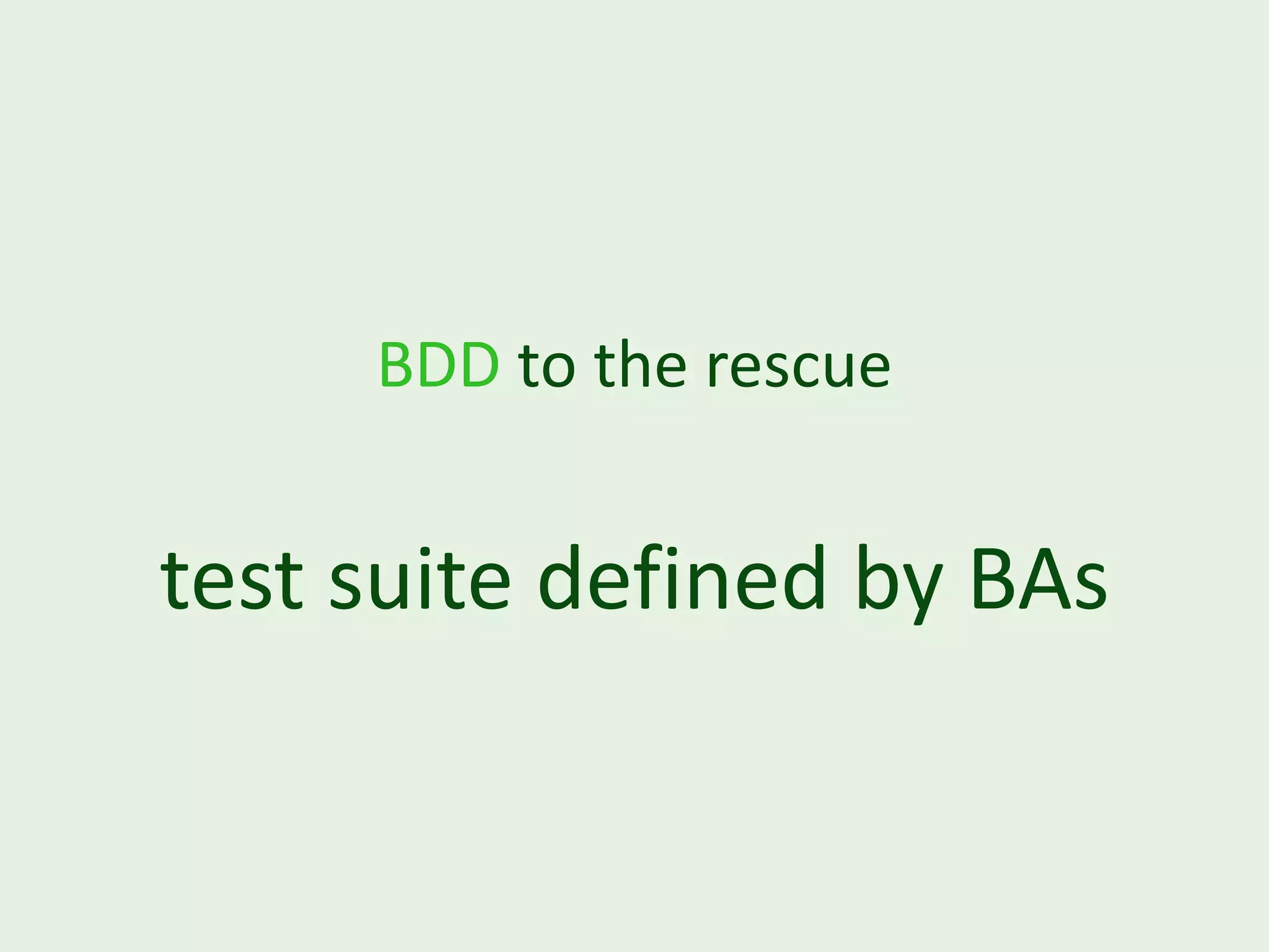 BDD to the rescue test suite defined by BAs 