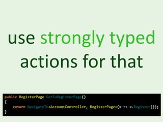 use strongly typed
 actions for that
 