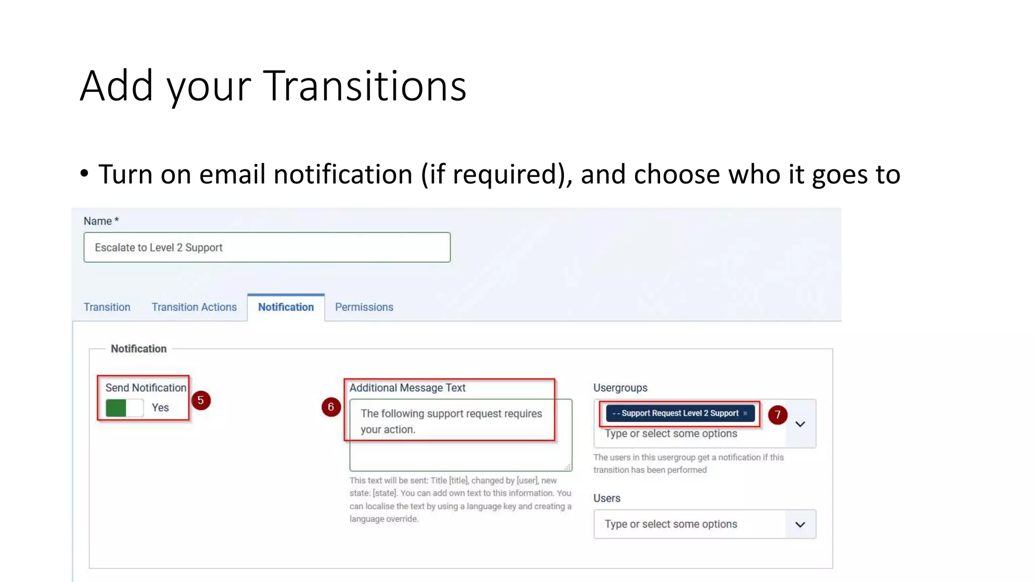 Add your Transitions
• Turn on email notification (if required), and choose who it goes to
 