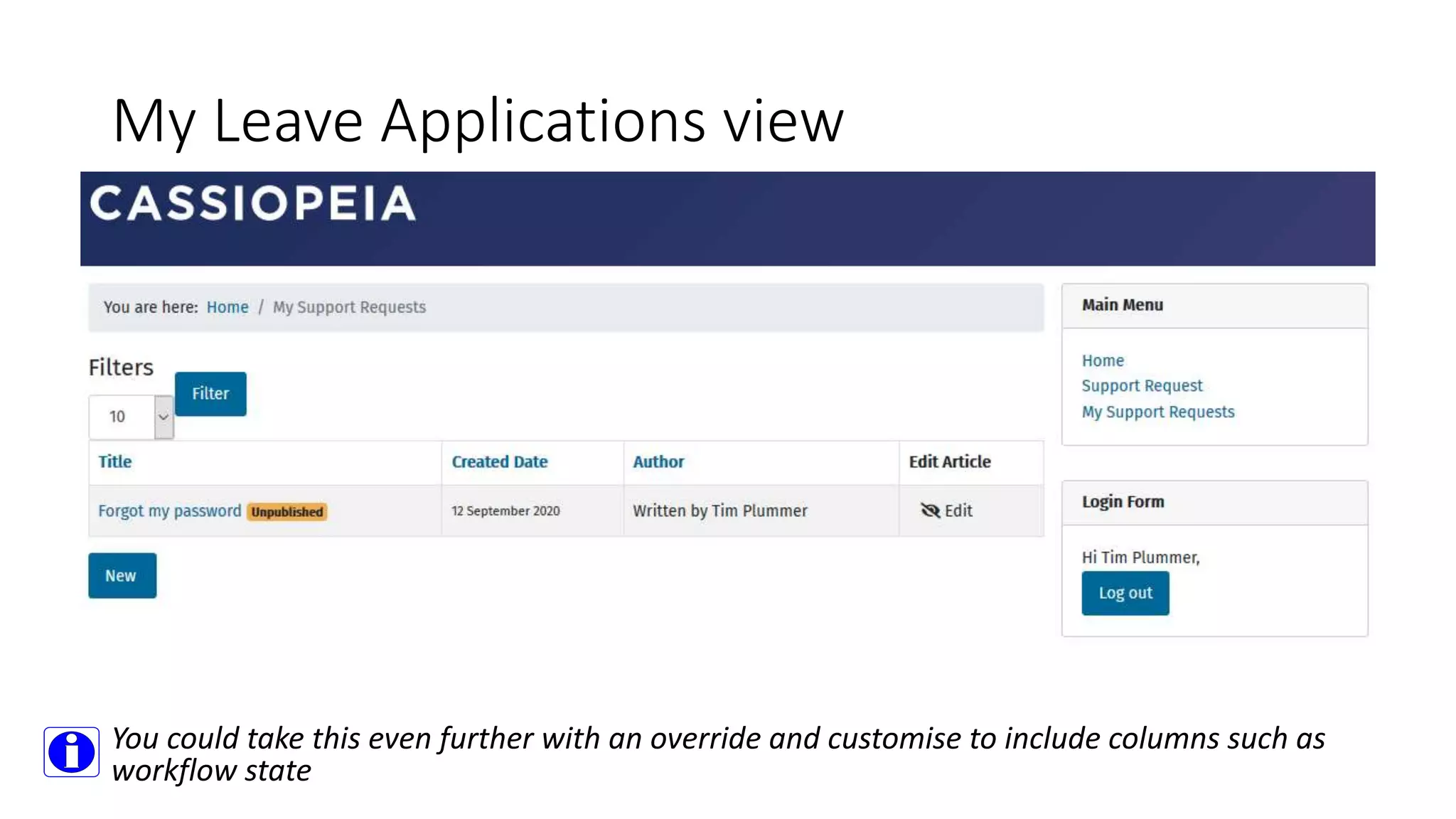 My Leave Applications view
You could take this even further with an override and customise to include columns such as
workflow state
 