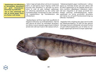 14
Tollstjóraembættið gegnir lykilhlutverki í söfnun
gagna og mikilvægt að þeir geti ekki aðeins náð
að safna upplýsingum til að uppfylla skilyrði fyrir
stóru myndina í alþjóðlegum viðskiptum, heldur
hafi þeir möguleika á að skapa grundvöll fyrir
ítarlegri greiningu verðmætasköpunar. Þessar
upplýsingar eru einnig grundvöllur ákvarðana
sem teknar eru við gerð fríverslunarsamninga og
tollkvóta í framtíðinni.
Hagstofan hefur eingöngu þau gögn sem til verða
hjá Tollstjóraembættinu. En það má ekki gleyma
mikilvægu hlutverki útflytjenda í að vanda til verka
við gerð útflutningsskýrslna, því ef settar eru inn
rangar upplýsingar þá koma út rangar upplýsingar.
Það er hægt að halda áfram að tína til misvísandi
dæmi, en það þjónar engum tilgangi, kerfið með
einungis átta tölustöfum er sprungið og kemur
aldrei til með að gefa ítarlegar upplýsingar
um útflutning sjávarafurða og ekki verður það
auðveldara þegar vörulýsingar eru ekki í samræmi
við hugtakanotkun hjá framleiðendum eða
útflytjendum.
Nauðsynlegt er að finna nýjar leiðir og aðferðir ef
fylgjast á með þróun og verðmætasköpun. Það má
ekki gleyma að stórar og mikilvægar ákvarðanir
eru teknar á grunni þessara gagna og því áríðandi
að ekki leiki vafi á því hvað er rétt í þessum efnum.
Upplýsingar um útflutning
er grundvöllur ákvarðana
um gerð fríverslunar-
samninga og tollkvóta.
Því er afar mikilvægt að
rétt sé skráð þegar vörur
eru fluttar milli landa.
 