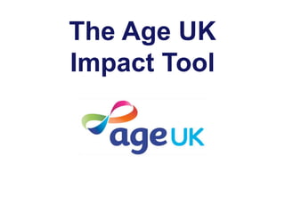 The Age UK
Impact Tool
 