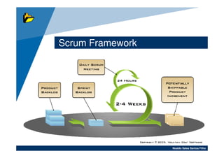 Scrum Framework




                  Noaldo Sales Santos Filho
 