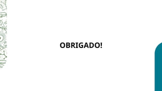 OBRIGADO!
 