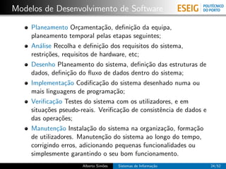 Modelos de Desenvolvimento de Software

    Planeamento Or¸amenta¸˜o, deﬁni¸˜o da equipa,
                      c        c...