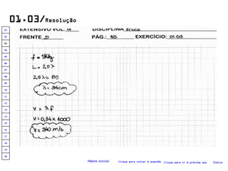 01.03/ Resolução Clique para voltar à questão Clique para ir à próxima questão Índice Página inicial 20 19 18 17 16 15 14 13 12 11 10 09 08 07 06 05 04 03 02 01 