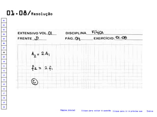 01.08/ Resolução Clique para voltar à questão Clique para ir à próxima questão Índice Página inicial 20 19 18 17 16 15 14 13 12 11 10 09 08 07 06 05 04 03 02 01 