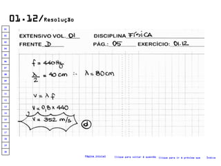 01.12/ Resolução Clique para voltar à questão Clique para ir à próxima questão Índice Página inicial 20 19 18 17 16 15 14 13 12 11 10 09 08 07 06 05 04 03 02 01 