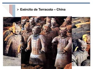  Exército de Terracota – China
 