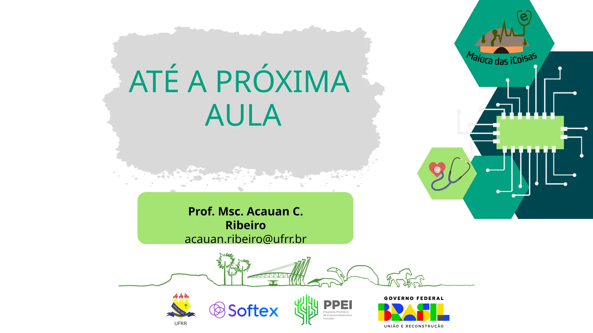 ATÉ A PRÓXIMA
AULA
Prof. Msc. Acauan C.
Ribeiro
acauan.ribeiro@ufrr.br
 