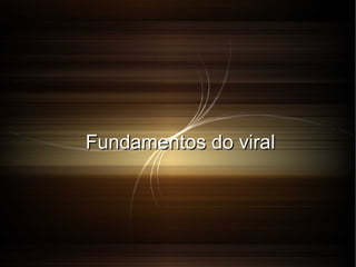 Fundamentos do viral

 