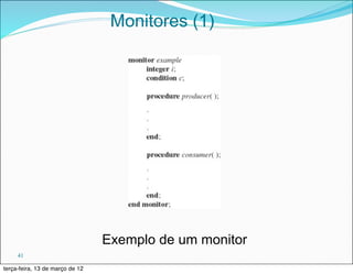 Monitores (1)




                                 Exemplo de um monitor
     41

terça-feira, 13 de março de 12
 