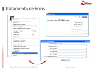 TratamentodeErros
Janeiro de 2010IN1177 - Banco de Dados para Suporte à Decisão
 