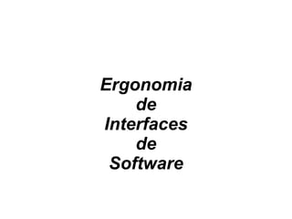 Ergonomia de Interfaces de Software 