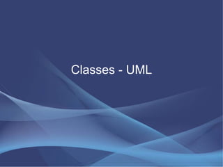 Classes - UML
 