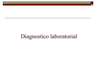 Diagnostico laboratorial
 