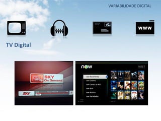 VARIABILIDADE DIGITAL




TV Digital
 
