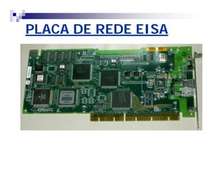 PLACA DE REDE EISA 
 