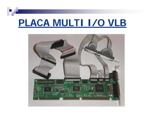 PLACA MULTI I/O VLB 
 