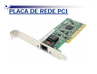 PLACA DE REDE PCI 
 