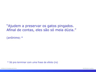 INTERFACE HOMEM-MÁQUINA PROFESSOR SAMUKA “ Ajudem a preservar os gatos pingados. Afinal de contas, eles são só meia dúzia.”  ( anônimo )  * * Só pra terminar com uma frase de efeito (rs) 