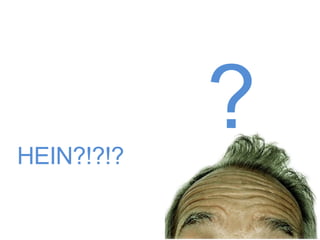 HEIN?!?!?
            ?
 