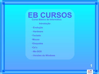 EB CURSOS ,[object Object],[object Object],[object Object],[object Object],[object Object],[object Object],[object Object],[object Object],[object Object],[object Object],1 