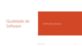Qualidade de
Software
Definições básicas
rodrigo@ic.ufal.br 23
 