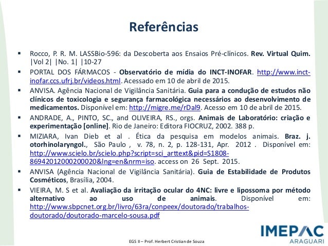 EGS II – Prof. Herbert Cristian de Souza
Referências
 Rocco, P. R. M. LASSBio-596: da Descoberta aos Ensaios Pré-clínicos...