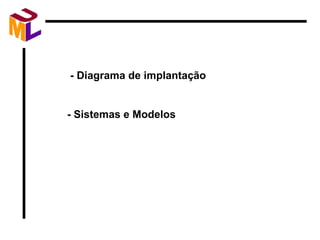 - Diagrama de implantação - Sistemas e Modelos 