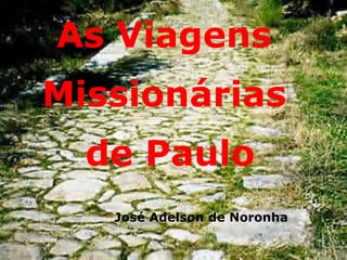 Império do
Anticristo
As Viagens
Missionárias
de Paulo
José Adelson de Noronha
 