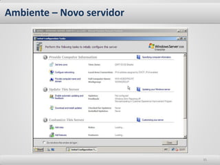 Ambiente – Novo servidor




                           35
 