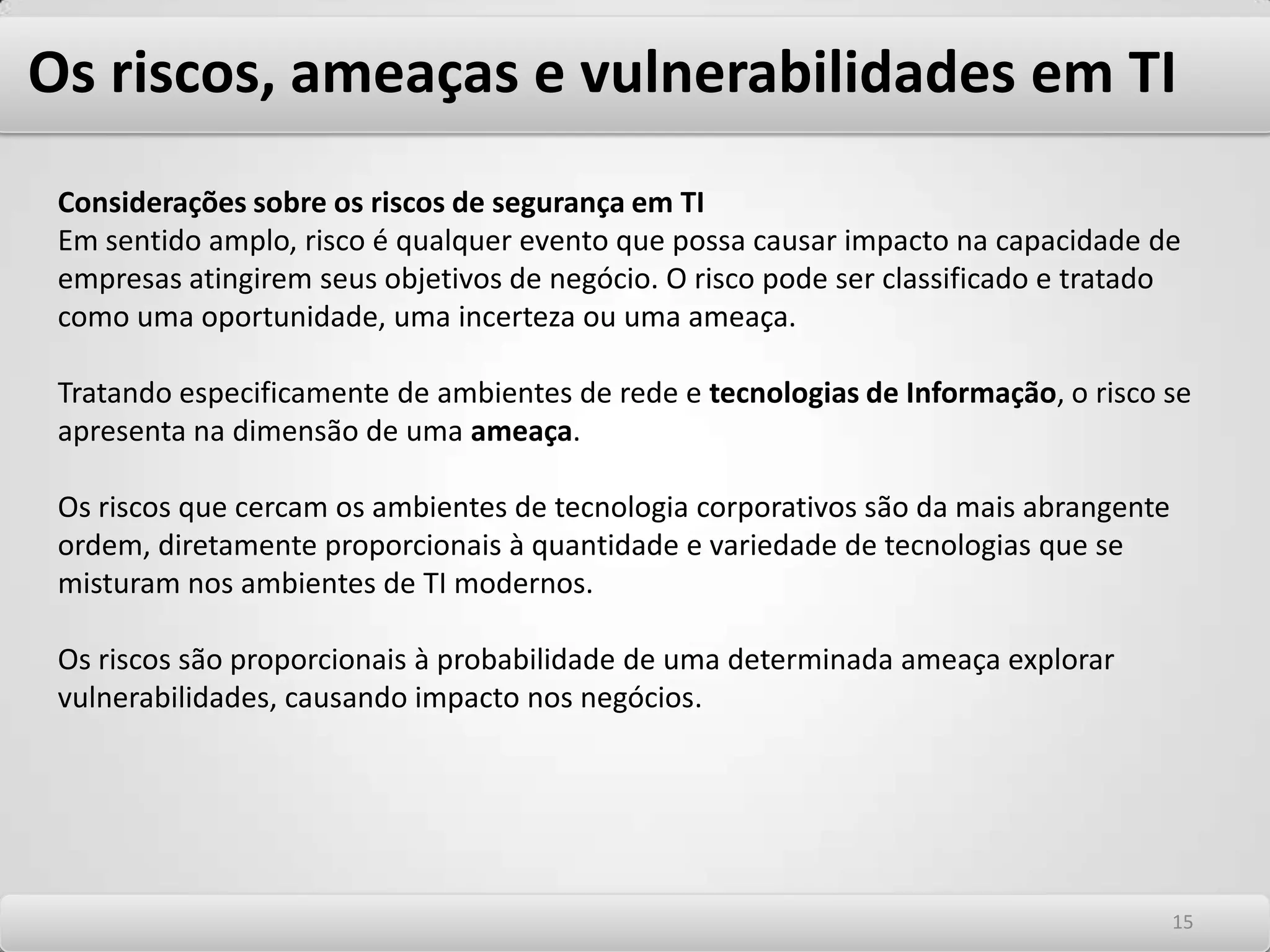 Gestão de segurança da informaçãoFórum de Segurança da Informação Esta estrutura é formada por integrantes do grupo executivo juntamente com o CSO. Atua na análise estratégica e no planejamento das principais atividades relacionadas à segurança da informação, no desenvolvimento e avaliação das Diretrizes de Segurança da Informação e na definição do Plano de Metas, visando estabelecer objetivos estratégicos relacionados à segurança. Este plano contempla todo o ambiente organizacional, novas estruturas, novos processos e serviços que virão a fazer parte da realidade da empresa. Devem ser realizadas análises críticas e monitoração de incidentes de segurança da informação, munindo os executivos de informações, essenciais ao aceite das principais iniciativas para aumentar o nível da segurança corporativo. 1111