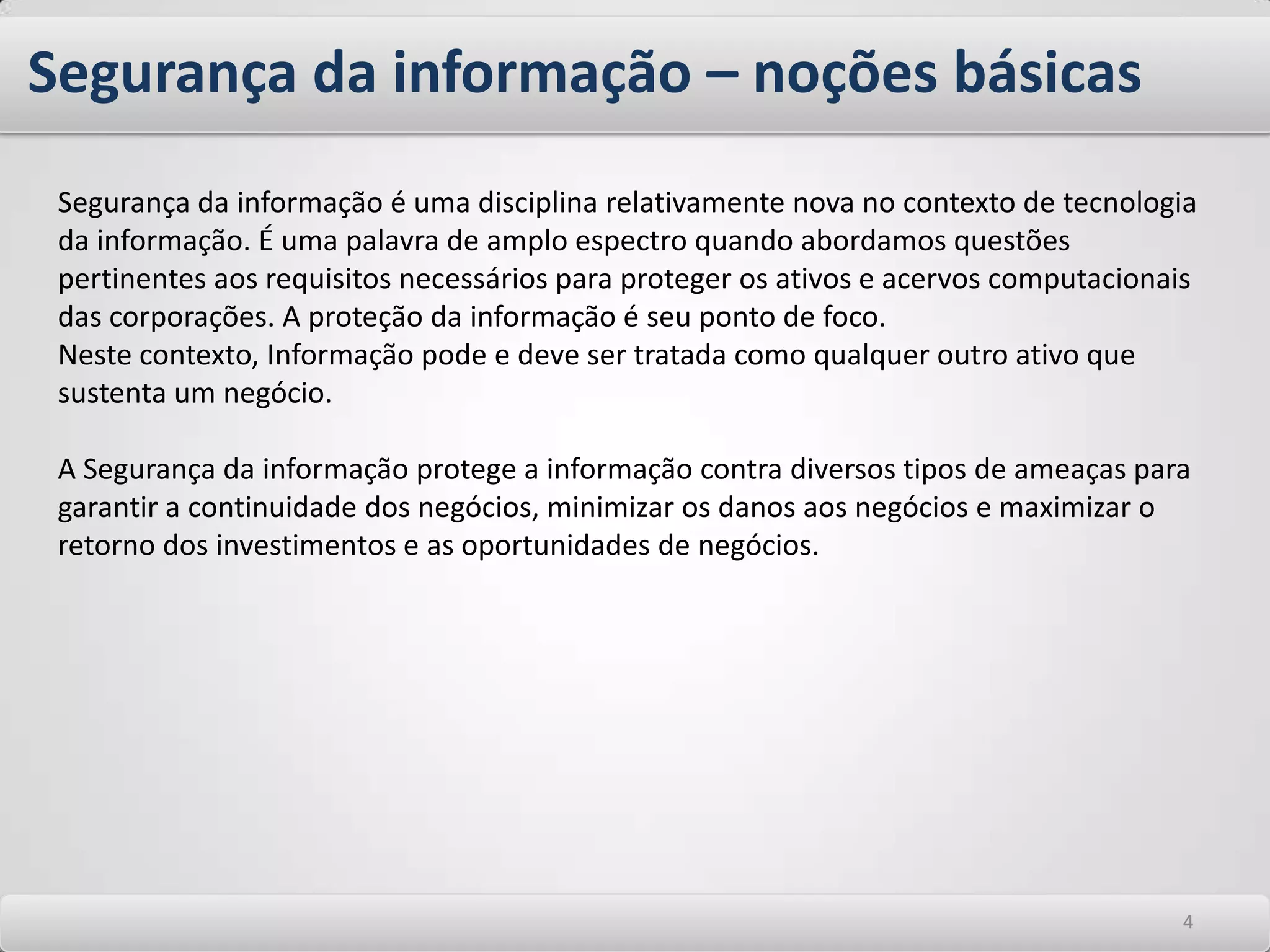 Agenda120Segurança da informação – noções fundamentais120Gestão de segurança da informação120Os riscos, as ameaças e vulnerabilidades em TI120Estabelecendo controle e contramedidas de segurança90Perícia forense33