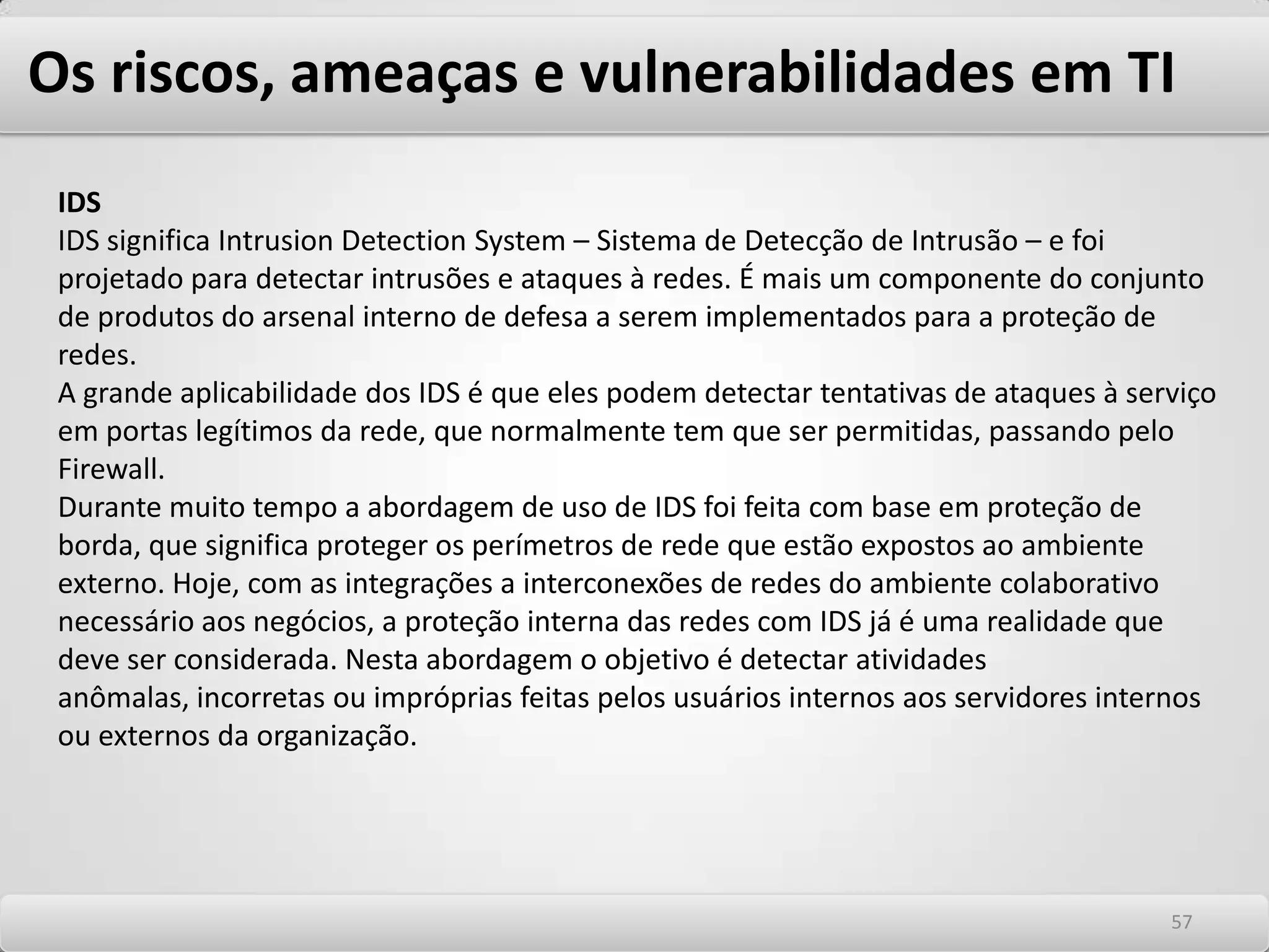 Os riscos, ameaças e vulnerabilidades em TI Em virtude do exposto, hoje nos perguntamos como andam as identidades de usuários e o controle de acesso às redes, aos sistemas operacionais e às aplicações. Perguntamo-nos também: • Quantos IDs e Senhas em média , um funcionário de sua empresa possui ? 3, 5, 10 ? • Quanto tempo um novo funcionário tem de aguardar para receber acesso para todos os sistemas que necessita ? 3, 5, 15 dias ? • Quantos administradores de plataformas tem que criar usuários ? 3, 5, 10 ? • Quantos chamados são feitos no Help Desk para problemas com senhas/ IDs ? • Quantos IDs inativos/órfãos sua empresa possui ? • Como ocorre o gerenciamento dos acessos ao longo da vida de um usuário na empresa? • As credenciais de acesso são revistas quando um funcionário muda de função na empresa? 5353