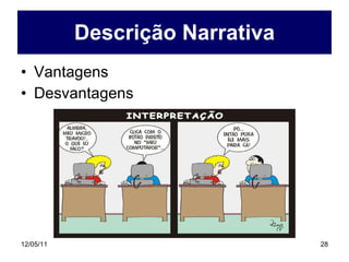 Descrição  Narrativa Vantagens Desvantagens 