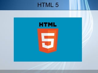 HTML 5

 