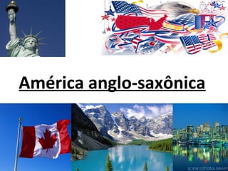 América anglo-saxônica
 